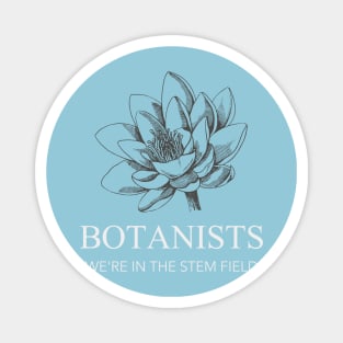 Botanists, We're in the STEM Field Magnet